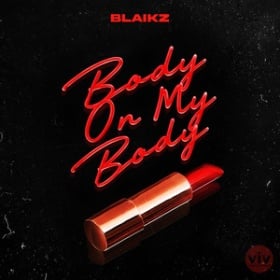 BLAIKZ FEAT. AMADO HEART - BODY ON MY BODY
